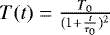 $T(t)=\frac{T_0}{(1&#x002B;\frac{t}{\tau_0})^2}$