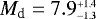 $M_{\textrm{d}} = 7.9^{_{&#x002B;1.4}}_{^{-1.3}}$
