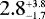 $2.8^{_{&#x002B;3.8}}_{^{-1.7}}$