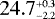 $24.7^{_{+0.3}}_{^{-2.2}}$