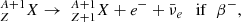 $$ \begin{aligned} ^{A+1}_ZX \rightarrow \ ^{A+1}_{Z+1}X + e^{-} + \bar{\nu }_{e}\quad \mathrm{if}\;\; \beta ^{-} , \end{aligned} $$
