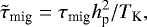 \begin{equation*} \tilde{\tau}_{\textrm{mig}} = \tau_{\textrm{mig}} h_{\textrm{p}}^2 / T_{\textrm{K}}, \end{equation*}