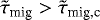 $\tilde{\tau}_{\textrm{mig}} > \tilde{\tau}_{\textrm{mig,c}}$