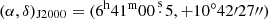 $ {(\alpha ,\delta )_{{\rm{J2000}}}} = ({6^{\rm{h}}}{41^{\rm{m}}}00\mathop .\limits^{{\rm{ s}}} 5, + 10^\circ 42\prime 27\prime \prime ) $