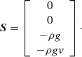 $$ \begin{aligned} {\boldsymbol{S}} = \left[ \begin{array}{c} 0 \\ 0 \\ -\rho {g} \\ -\rho {g} { v} \end{array} \right]\cdot \end{aligned} $$