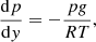 $$ \begin{aligned} \frac{\mathrm{d} p}{\mathrm{d} { y}} = -\frac{p {g}}{R T}, \end{aligned} $$