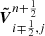 $ \boldsymbol{\tilde{V}}^{n+\frac{1}{2}}_{i\mp\frac{1}{2},j} $