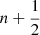 $ n + \frac{1}{2} $