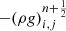 $ -(\rho {g})^{n+\frac{1}{2}}_{i,j} $