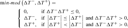 $$ \begin{aligned}&\mathrm min\text{-}mod \left({\Delta T}^-,{\Delta T}^+\right) = \\&\qquad \qquad \left\{ \begin{array}{ll} 0,&\mathrm{if } \;{\Delta T}^- {\Delta T}^+ \le 0, \\ {\Delta T}^-,&\mathrm{if } \;\left|{\Delta T}^-\right| \le \left|{\Delta T}^+\right|\;\mathrm{ and } \;{\Delta T}^- {\Delta T}^+ > 0, \\ {\Delta T}^+,&\mathrm{if } \;\left|{\Delta T}^+\right| < \left|{\Delta T}^-\right|\;\mathrm{ and } \;{\Delta T}^- {\Delta T}^+ > 0. \end{array} \right. \end{aligned} $$