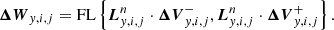 $$ \begin{aligned} \boldsymbol{\Delta W}_{{ y},i,j} = \mathrm{FL} \left\{ {\boldsymbol{L}}^n_{{ y},i,j} \cdot {\boldsymbol{\Delta V}}^-_{{ y},i,j},{\boldsymbol{L}}^n_{{ y},i,j} \cdot {\boldsymbol{\Delta V}}^+_{{ y},i,j} \right\} . \end{aligned} $$