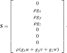 $$ \begin{aligned} {\boldsymbol{S}} = \left[ \begin{array}{c} 0 \\ \rho {g}_x \\ \rho {g}_{ y} \\ \rho {g}_z \\ 0 \\ 0 \\ 0 \\ \rho ({g}_x u + {g}_{ y} { v} + {g}_z { w}) \end{array}\right]\cdot \end{aligned} $$