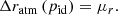 $$ \begin{aligned} \Delta r_{\rm atm}\,(p_{\rm id}) = \mu _r. \end{aligned} $$