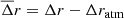 $$ \begin{aligned} \overline{\Delta } r = \Delta r - \Delta r_{\rm atm} \end{aligned} $$