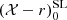 $ (\mathcal{X} - r)_{0}^{\mathrm{SL}} $