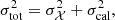 $$ \begin{aligned} \sigma _{\rm tot}^2 = \sigma _{\mathcal{X} }^2 + \sigma _{\rm cal}^2, \end{aligned} $$