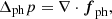 $$ \begin{aligned} \Delta _{\rm ph} p=\nabla \cdot \boldsymbol{f}_{\rm ph}, \end{aligned} $$