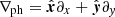 $ \nabla_{\mathrm{ph}}={\hat{\boldsymbol{x}}}\partial_{x}+{\hat{\boldsymbol{y}}}\partial_{\mathit{y}} $