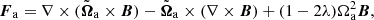 $$ \begin{aligned} \boldsymbol{F}_{\rm a}&=\nabla \times ({\tilde{\boldsymbol{\Omega }}}_{\rm a}\times \boldsymbol{B})-{\tilde{\boldsymbol{\Omega }}}_{\rm a}\times (\nabla \times \boldsymbol{B})+(1-2\lambda )\Omega _{\rm a}^{2}\boldsymbol{B},\end{aligned} $$