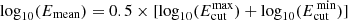 $ \log_{10}(E_{\mathrm{mean}}) = 0.5\times[\log_{10}(E_{\mathrm{cut}}^{\mathrm{max}}) + \log_{10}(E_{\mathrm{cut}}^{\mathrm{\,min}})] $