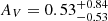 $ A_{V}=0.53^{+0.84}_{-0.53} $