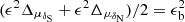 $ (\epsilon^{2}\Delta_{\mu_{\delta_{\mathrm{S}}}} + \epsilon^{2}\Delta_{\mu_{\delta_{\mathrm{N}}}})/2 = \epsilon^{2}_{\mathrm{b}} $