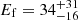 $ E_{\mathrm{f}}=34^{+31}_{-16} $