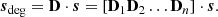 $$ \begin{aligned} {\boldsymbol{s}}_{\rm deg} = \mathbf D \cdot {\boldsymbol{s}}= \left[\mathbf D _1 \mathbf D _2 \ldots \mathbf D _n \right]\cdot {\boldsymbol{s}}. \end{aligned} $$