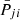 $ \bar{P}_{ji} $