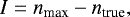 \begin{equation*}I = n_{\textrm{max}} - n_{\textrm{true}}, \end{equation*}