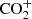 $ \rm{CO}_2^+ $
