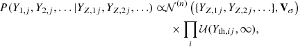 $$ \begin{aligned} P( Y_{1,j},Y_{2,j},\ldots | Y_{Z,1j},Y_{Z,2j},\ldots ) \propto&\mathcal{N}^{{(n)}}\left(\{Y_{Z,1j},Y_{Z,2j},\ldots \},\mathbf V _{\sigma }\right) \nonumber \\&\,\,\times \prod _i \mathcal{U}(Y_{\mathrm{th},ij},\infty ), \end{aligned} $$