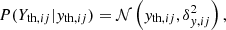 $$ \begin{aligned} P(Y_{\mathrm{th},ij}|{ y}_{\mathrm{th},ij})=\mathcal{N}\left({ y}_{\mathrm{th},ij},\delta _{{ y},ij}^2\right), \end{aligned} $$