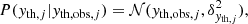 $$ \begin{aligned} P({ y}_{\mathrm{th},j}|{ y}_{\mathrm{th,obs},j}) = \mathcal{N}({ y}_{\mathrm{th,obs},j},\delta _{{ y}_{\mathrm{th},j}}^2) , \end{aligned} $$