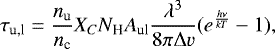 \begin{equation*} \tau_{\textrm{u,l}}=\frac{n_{\textrm{u}}}{n_{\textrm{c}}}X_C N_{\textrm{H}} A_{\textrm{ul}} \frac{\lambda^3}{8\pi\Delta v}(e^{\frac{h\nu}{kT}}-1), \end{equation*}