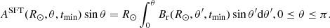 $$ \begin{aligned} A^\mathrm{SFT}(R_{\odot },\theta ,t_{\rm min}) \sin \theta = R_{\odot } \int _{0}^{\theta } B_{\rm r}(R_{\odot },\theta ^{\prime },t_{\rm min}) \sin \theta ^{\prime } \mathrm{d}\theta ^{\prime }, 0 \le \theta \le \pi . \end{aligned} $$