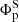 $ \Phi_{\mathrm{p}}^{\mathrm{S}} $