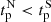 $ t_{\mathrm{p}}^{\mathrm{N}} < t_{\mathrm{p}}^{\mathrm{S}} $