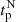 $ t_{\mathrm{p}}^{\mathrm{N}} $