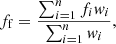 $$ \begin{aligned} f_{\rm f} = \frac{\sum _{i=1}^n{f_{i}w_{i}}}{\sum _{i=1}^n{w_{i}}}, \end{aligned} $$