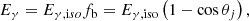 $$ \begin{aligned} E_{\gamma } = E_{\gamma ,\mathrm iso} f_{\rm b}= E_{\gamma ,\mathrm{iso}}\left(1-\cos \theta _{j} \right),\end{aligned} $$