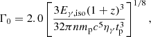 $$ \begin{aligned} \Gamma _{\rm 0}=2.0 \left[\frac{3E_{\rm \gamma ,iso}(1+z)^{3}}{32{\pi }nm_{\rm p}c^{5}{\eta _{\gamma }}t_{\rm p}^{3}}\right]^{1/8}, \end{aligned} $$