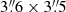 $ 3{{\overset{\prime\prime}{.}}}6\times3{{\overset{\prime\prime}{.}}}5 $