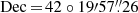 $ \mathrm{Dec}\,{=}\,42^\circ19\prime57{{\overset{\prime\prime}{.}}}26 $