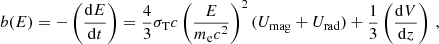 $$ \begin{aligned} b(E)=-\left(\frac{\mathrm{d} E}{\mathrm{d} t}\right)=\frac{4}{3}\sigma _{\mathrm{T} }c\left(\frac{E}{m_{\mathrm{e} }c^{2}}\right)^{2}(U_{\mathrm{mag} }+U_{\mathrm{rad} })+\frac{1}{3}\left(\frac{\mathrm{d} V}{\mathrm{d} z}\right)\,, \end{aligned} $$