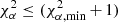 $ \chi^{2}_{\alpha}\leq(\chi^{2}_{\mathrm{\alpha,min}}\,{+}\,1) $