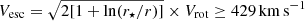 $ V_{\mathrm{esc}}=\sqrt{2[1+\ln(r_{\star}/r)]}\times V_{\mathrm{rot}}\geq429\,\mathrm{km\,s^{-1}} $