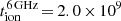 $ t_{\mathrm{ion}}^{\mathrm{6\,GHz}}\,{=}\,2.0\,{\times}\,10^{9} $
