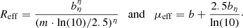 $$ \begin{aligned} {R}_{\mathrm{eff}} = \frac{b_{\eta }^{\eta }}{(m \cdot \mathrm{ln}(10)/2.5)^{\eta }} \quad \mathrm{and}\quad \mu _{\mathrm{eff}} = b + \frac{2.5 b_{\eta }}{\mathrm{ln(10)}}\cdot \end{aligned} $$