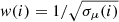$ w(i) = 1/\sqrt{\sigma_{\mu}(i)} $